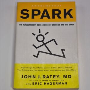 SPARK The Revolutionary New Science of Exercise and the Brain John J. Ratey, MD